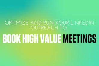 optimize and run your linkedin outreach to book high value meetings