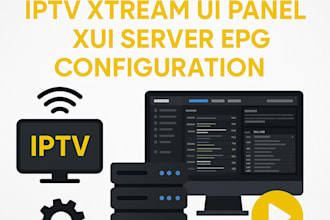 setup fast and reliable iptv xtream ui panel, xui server, epg configuration