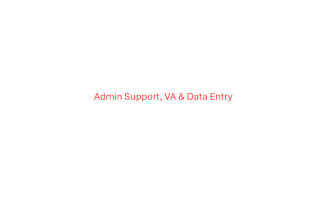 provide admin support, customer service, or data entry
