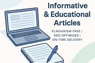 write informative and educational articles on any topic
