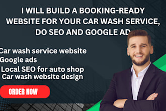 build a booking ready website for your car wash service, do SEO and google ad