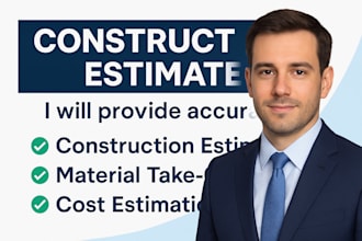 do construction estimate, material take off, cost estimation