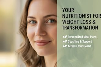 be your nutritionist for weight loss and transformation