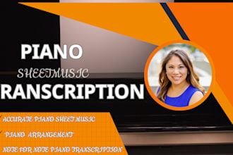 handle piano sheet music transcription or piano arrangement for your songs