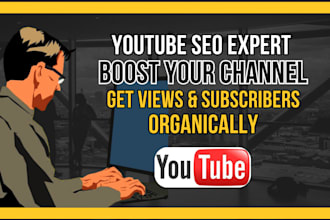 be your youtube SEO expert to boost your videos and channel
