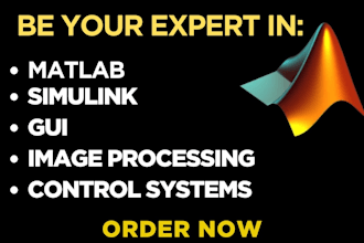 do matlab programming, simulink modeling, gui and control systems projects