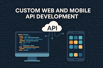 develop an API for web and mobile apps
