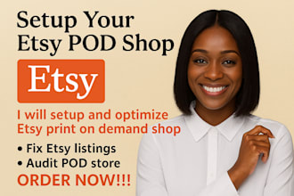 setup and optimize etsy print on demand shop, fix etsy listings, audit pod store