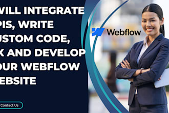 integrate apis, write custom code, fix and develop your webflow website