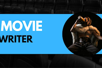 be your movie script writer, movie script writing, screenplay