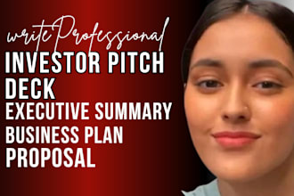 write investor pitch deck, business plan, executive summary, proposal writing