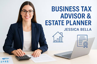 be your trusted business tax advisor and estate tax planner