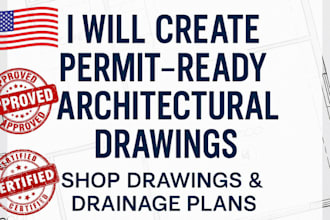 create permit ready architectural drawings, shop drawings, and drainage plans