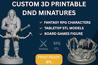 design custom 3d printable miniatures for dnd, tabletop rpgs, fantasy board game