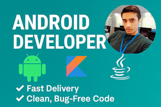 create, update, or fix your android app using kotlin or java