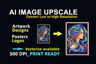 upscale ai artwork or images to 300 dpi print ready high resolution