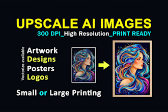 upscale ai images and artwork to 300 dpi print ready high resolution