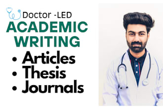 doctor led academic writing peer reviewed medical article, theses, case reports