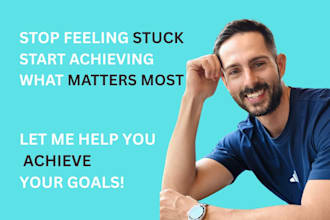 help you go from stuck to achieving what matters most