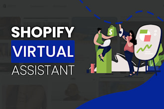 be your shopify virtual assistant shopify store manager