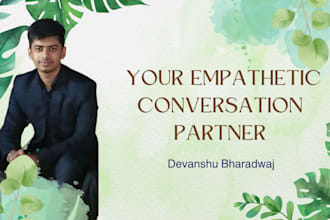 be your empathetic conversation partner
