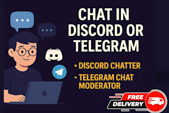 be your discord or telegram chat moderator and community engager
