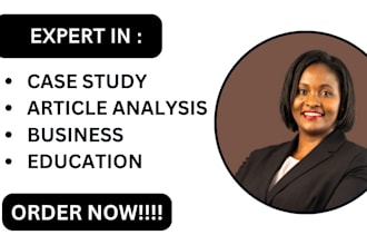 do case study, article analysis, business research, education, summaries, apa