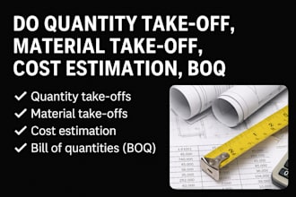do quantity take off, material taking off, cost estimation, boq