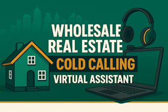 be your wholesale real estate cold calling virtual assistant