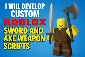 develop custom roblox sword and axe weapon scripts