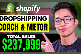 be your dropshipping coach shopify consultant mentor shopify virtual assistant