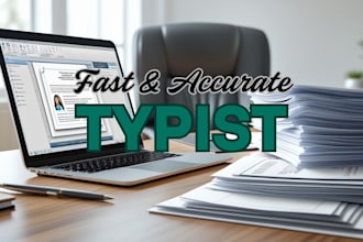 be your fast and accurate typist for any document