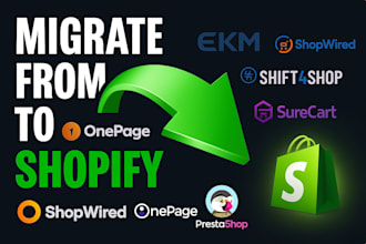migrate ekm shopwired shift4shop onepage surecart prestashop to shopify