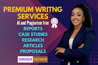 do any type of research, analysis, summary, report, case study and proposal