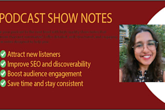 write engaging and seo friendly podcast show notes within 24hrs