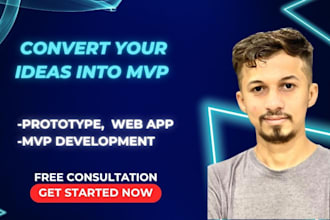 convert your idea into functional mvp or prototype