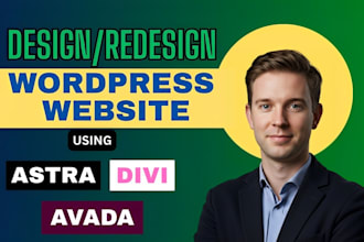 design, redesign, copy clone wordpress website with astra, avada, divi themes