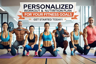 provide a workout and nutrition plan based on your goals