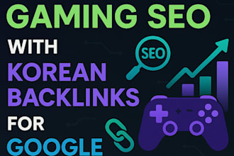 do full gaming SEO with whitehat korean backlinks for google top ranking