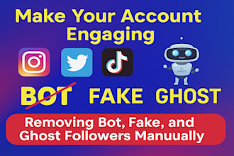 make your account engaging by removing bot, fake,  ghost followers manually