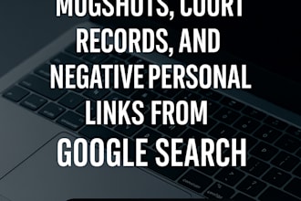 remove mugshots, court records, and negative personal links from google search