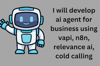 develop ai agent for business using vapi, n8n, relevance ai, cold calling