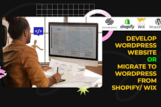 develop wordpress website SEO optimized or migrate to wordpress from shopify wix