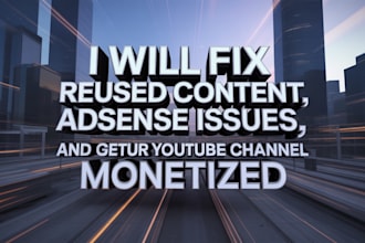 fix reused content, adsense issue, and get you youtube channel monetized