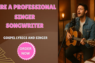 be your gospel singer lyricist or singer song writer