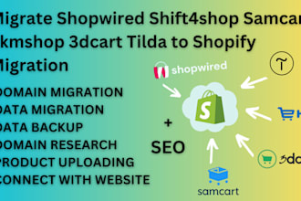 migrate shopwired shift4shop samcart ekmshop 3dcart tilda to shopify migration