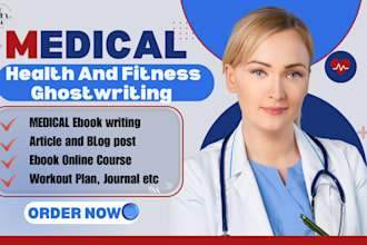 be your ghostwriter on medical health, fitness, diet and self help medical ebook