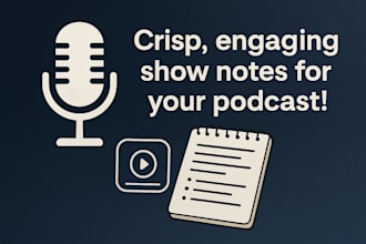 provide professional podcast show notes to boost engagement and SEO
