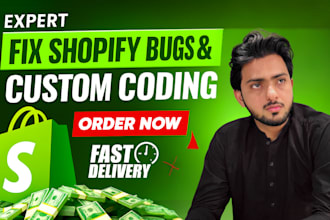 be expert shopify developer for bug fix, custom coding and fix shopify issues
