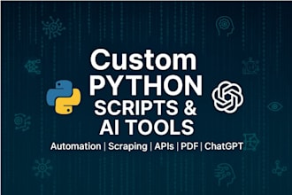 build custom python scripts, automations, and ai powered tools